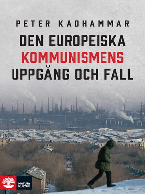 cover image of Den europeiska kommunismens uppgång och fall
